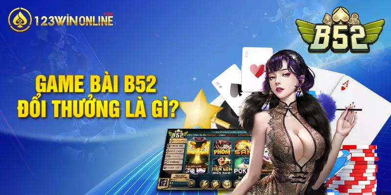 Game bài B52 đổi thưởng