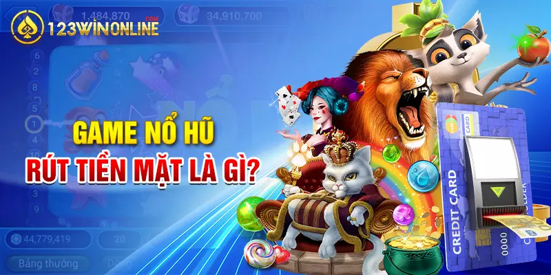 Game Nổ Hũ rút tiền mặt