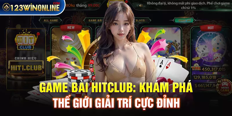 Game Bài HitClub: Khám Phá Thế Giới Giải Trí Cực Đỉnh