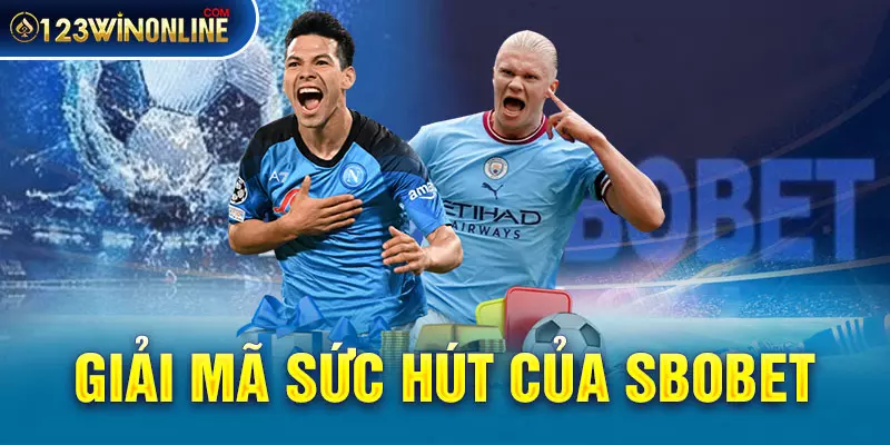 Giải mã sức hút của SBOBET