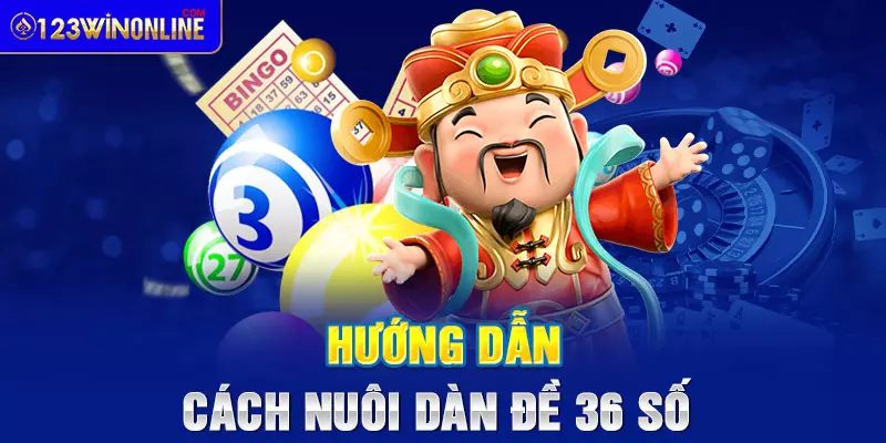 Hướng dẫn cách nuôi dàn đề 36 số