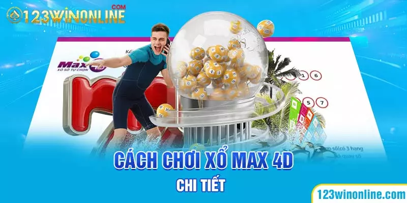 Cách chơi xổ Max 4D chi tiết