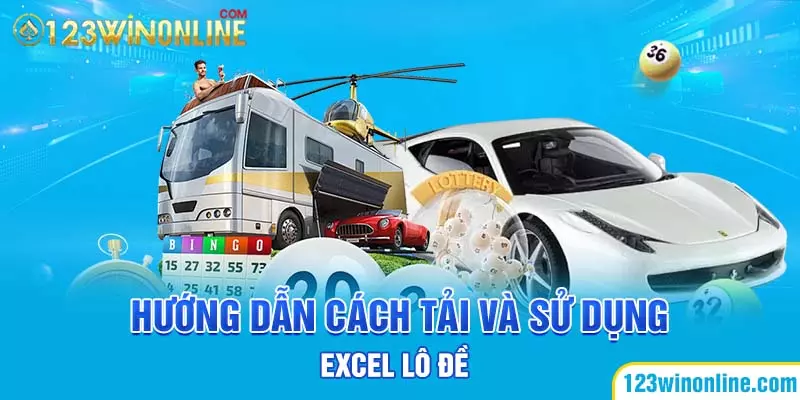 Hướng dẫn cách tải và sử dụng excel lô đề