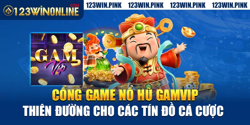 cổng game Nổ Hũ GAMVIP