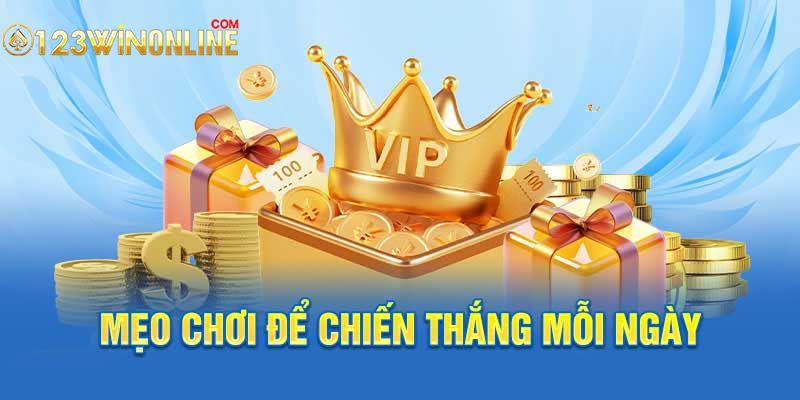 Mẹo chơi để chiến thắng mỗi ngày